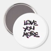 Aimant Conception moderne propre Love You More  (Recto/Verso)