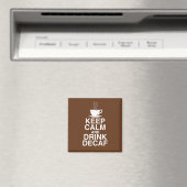 Aimant Conserver le calme et boire Décaf Café Idées cadea (In Situ (Lave-vaisselle))