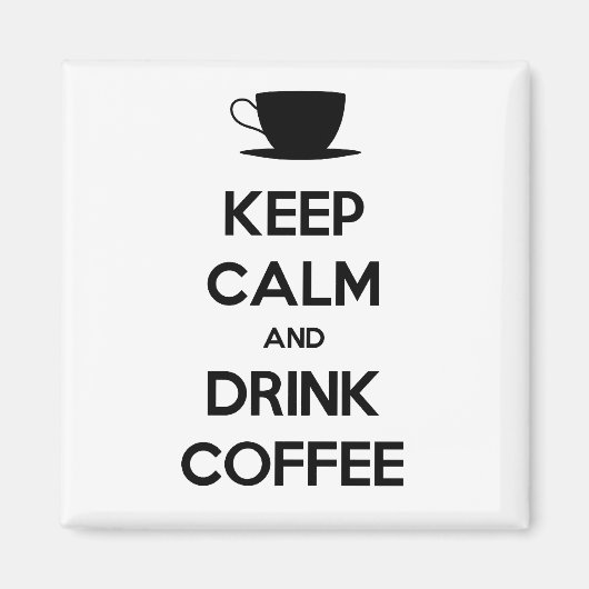 Aimant Conserver le calme et boire du café (Devant)