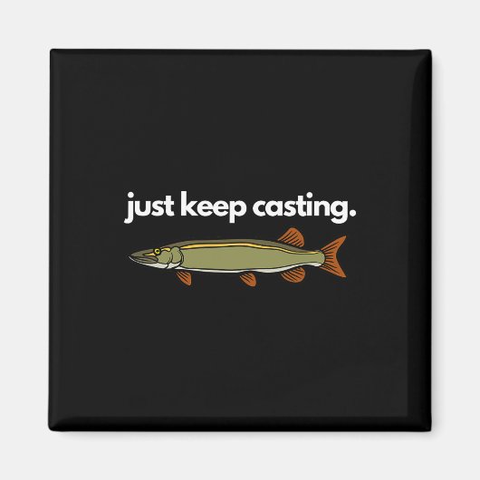 Aimant Continuez simplement à lancer la pêche à la musky (Devant)