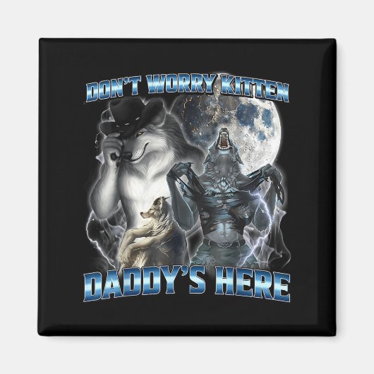 Aimant Cool Funny Alpha Wolf Meme Don't Worry Kitten Dadd (Devant)