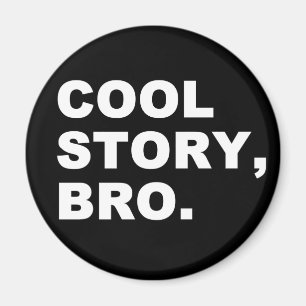 Aimant Cool Story Bro