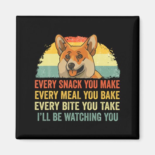 Aimant Corgi Chaque friandise que vous faites je serai ch (Devant)