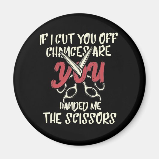 Aimant Coupez-Vous Les Chances Vous M'Avez Donné Les Cise (Devant)