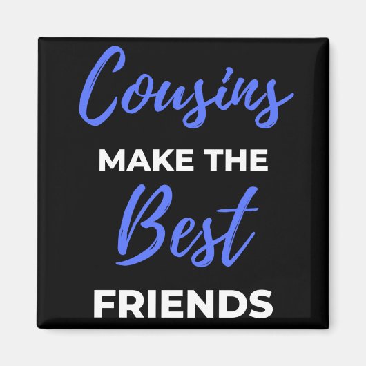 Aimant Cousins Make The Best Friends (Devant)