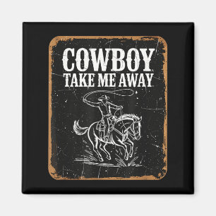 Aimant Cow-boy emmène-moi drôle cowgirl country western