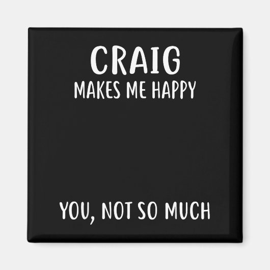 Aimant Craig Makes Me Happy, You Not So Much Name Shirt  (Devant)