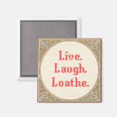 Aimant croisé "Live Laugh Loathe" (Recto/Verso)