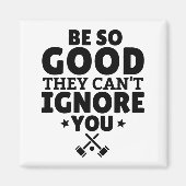 Aimant Croquet : Soyez si bons qu'ils ne peuvent pas vous (Devant)