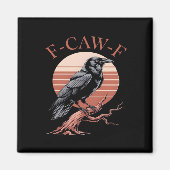 Aimant Crow Gothic Funny F-Caw-F Humor Classic Style (Devant)