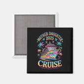 Aimant Cruise Mother Daughter Trip 2025 Funny Mom Daughte (Recto/Verso)