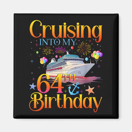Aimant Cruising Into My 64th Birthday Cruise 64 Year Old  (Devant)