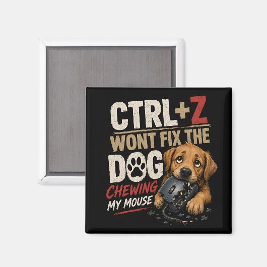 Aimant CTRL + Z Ne Réparera Pas le Chien Qui Mâche Ma Sou (Recto/Verso)