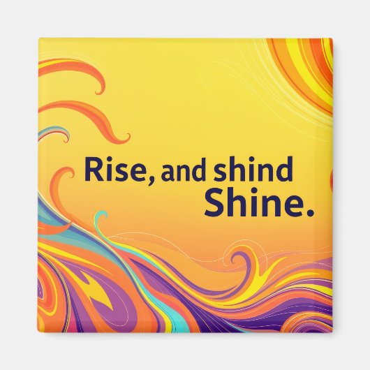 Aimant Custom Rise Shine Quote (Devant)