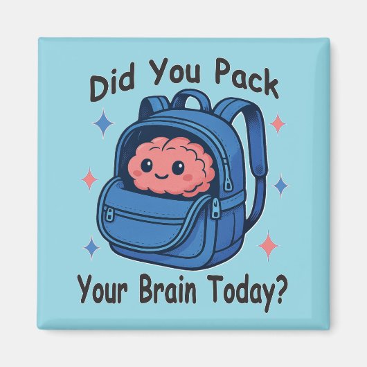Aimant Cute “Did You Pack Your Brain Today?” Brain Pun (Devant)