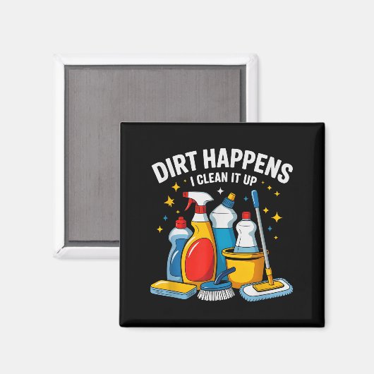 Aimant Cute Dirt Happens I Clean It Up Housekeeng Squad V (Recto/Verso)