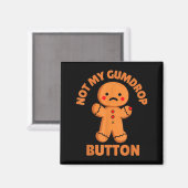 Aimant Cute Emotional Funny Gingerbread Man Not My Gumdro (Recto/Verso)
