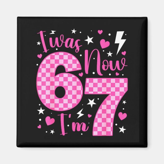 Aimant Cute I Was 6 Now I'm 7 Year Old Birthday Six Seven (Devant)