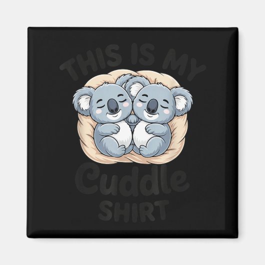 Aimant Cute Koalas Snuggle Animal Lover This Is My Cuddle (Devant)