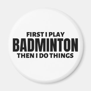 Aimant D'abord je joue au badminton. Puis je fais des cho