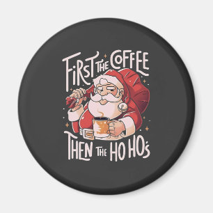 Aimant D'abord le café puis les Ho Hos Noël Santa