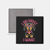 Aimant Dachshund I Do What I Want Funny Dog  (Recto/Verso)