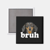 Aimant Dachshund Mème Dit Bruh Funny Chien Sarcast (Recto/Verso)