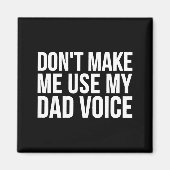 Aimant Dad Funny - Don't Make Me Use My Dad Voice  (Devant)