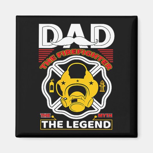 Aimant Dad The Myth Legend Fireman Gift Proud Firefighter (Devant)