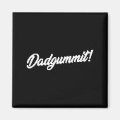 Aimant Dadgummit Funny Southern Saying Quote  (Devant)