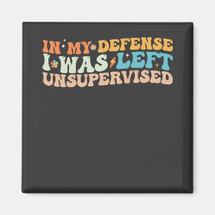 Aimant Dans Ma Défense, J'Ai Été Laissé Sans Surveillance