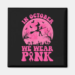 Aimant Dans October We Wear Pink Ribbon Witch Halloween B