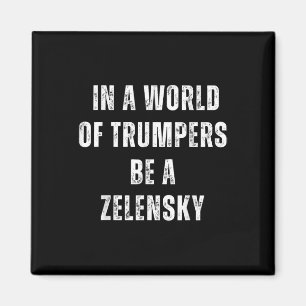 Aimant Dans Un Monde De Trumpers Soyez Un Anti-Trump Zele