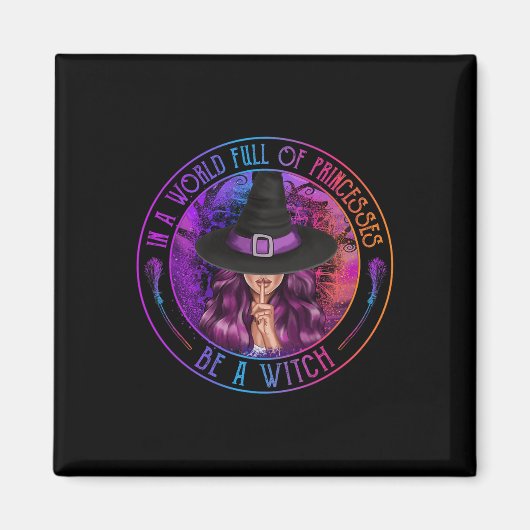 Aimant Dans Un Monde Plein De Princesses Soyez Une Sorciè (Devant)