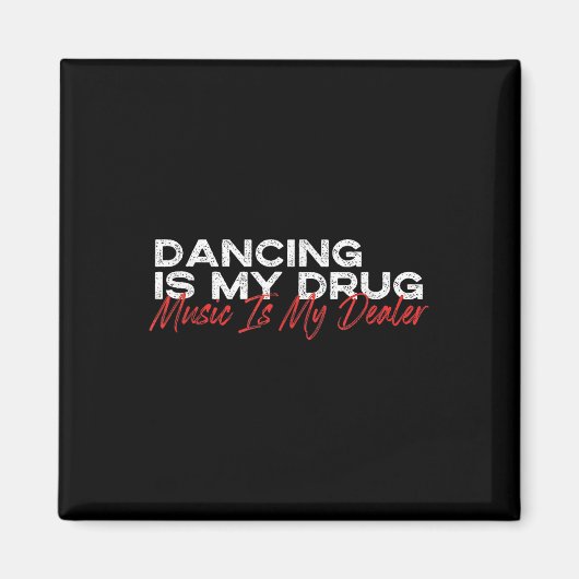 Aimant Danser est ma drogue musique est mon revendeur (Devant)