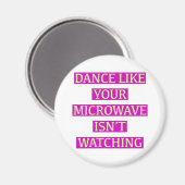 Aimant Dansez comme votre micro-onde ne regarde pas (Recto/Verso)