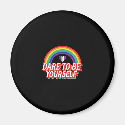 Aimant Dare To Be Yourself Asexual (Devant)