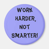 Aimant de travail plus dur que intelligent (Devant)