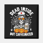 Aimant Dead Inside But Caffeinated Funny Nurse Halloween (Devant)