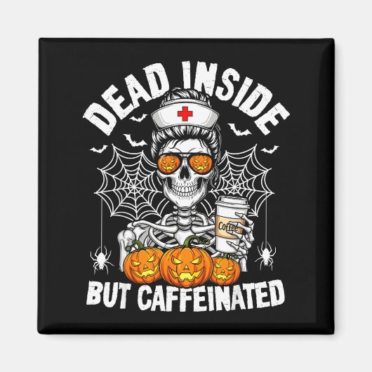 Aimant Dead Inside But Caffeinated Funny Nurse Halloween  (Devant)