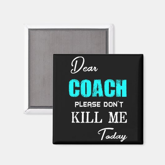 Aimant Dear Coach Please Don't Kill Me Today Funny  (Recto/Verso)