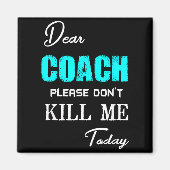 Aimant Dear Coach Please Don't Kill Me Today Funny (Devant)