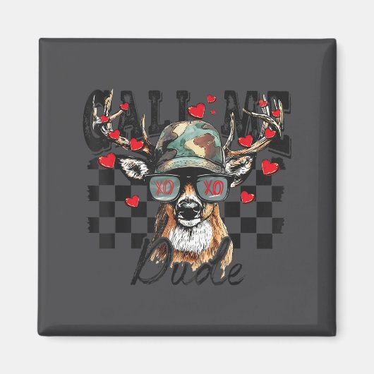Aimant Dear Hunting Valentines Day Call Me Dude Valentine (Devant)