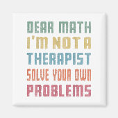 Aimant Dear Math I'm Not A Therast Solve Your Own Problem (Devant)