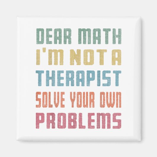 Aimant Dear Math I'm Not A Therast Solve Your Own Problem (Devant)