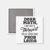 Aimant Dear Math I'm Not A Therast Solve Your Own Problem (Recto/Verso)