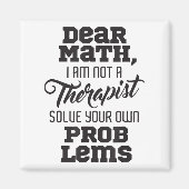 Aimant Dear Math I'm Not A Therast Solve Your Own Problem (Devant)