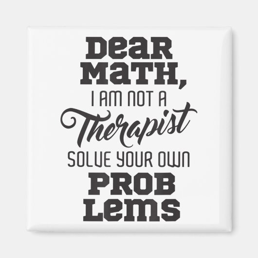 Aimant Dear Math I'm Not A Therast Solve Your Own Problem (Devant)