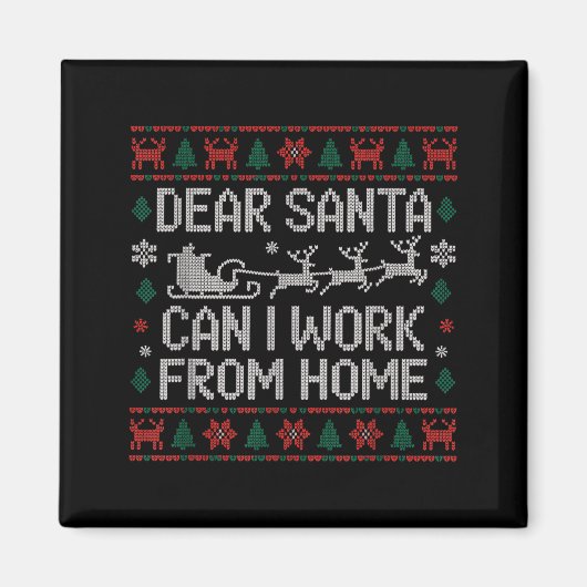 Aimant Dear Santa Can I Work From Home Ugly Christmas Swe (Devant)