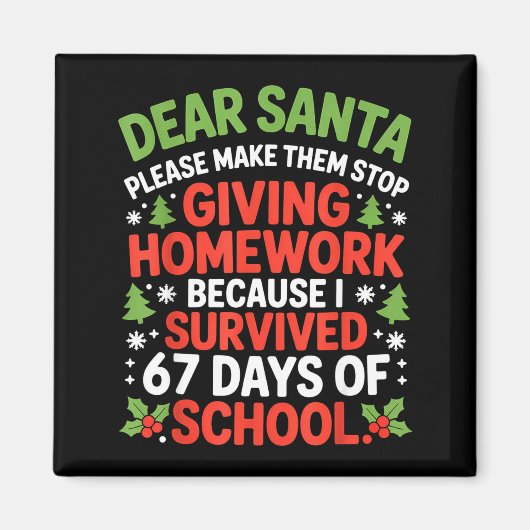 Aimant Dear Santa Homework I Survived 67 Days Of School C (Devant)